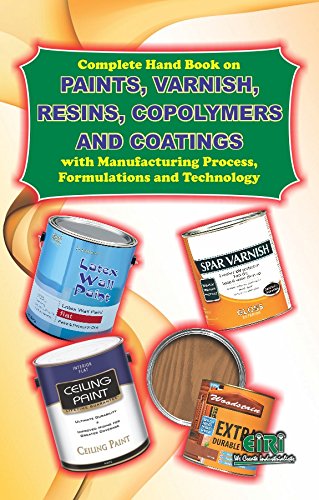 Complete Hand Book On Paints, Varnish, Resins, Copolymers And Coatings With Manufacturing Process, Formulations And Technology