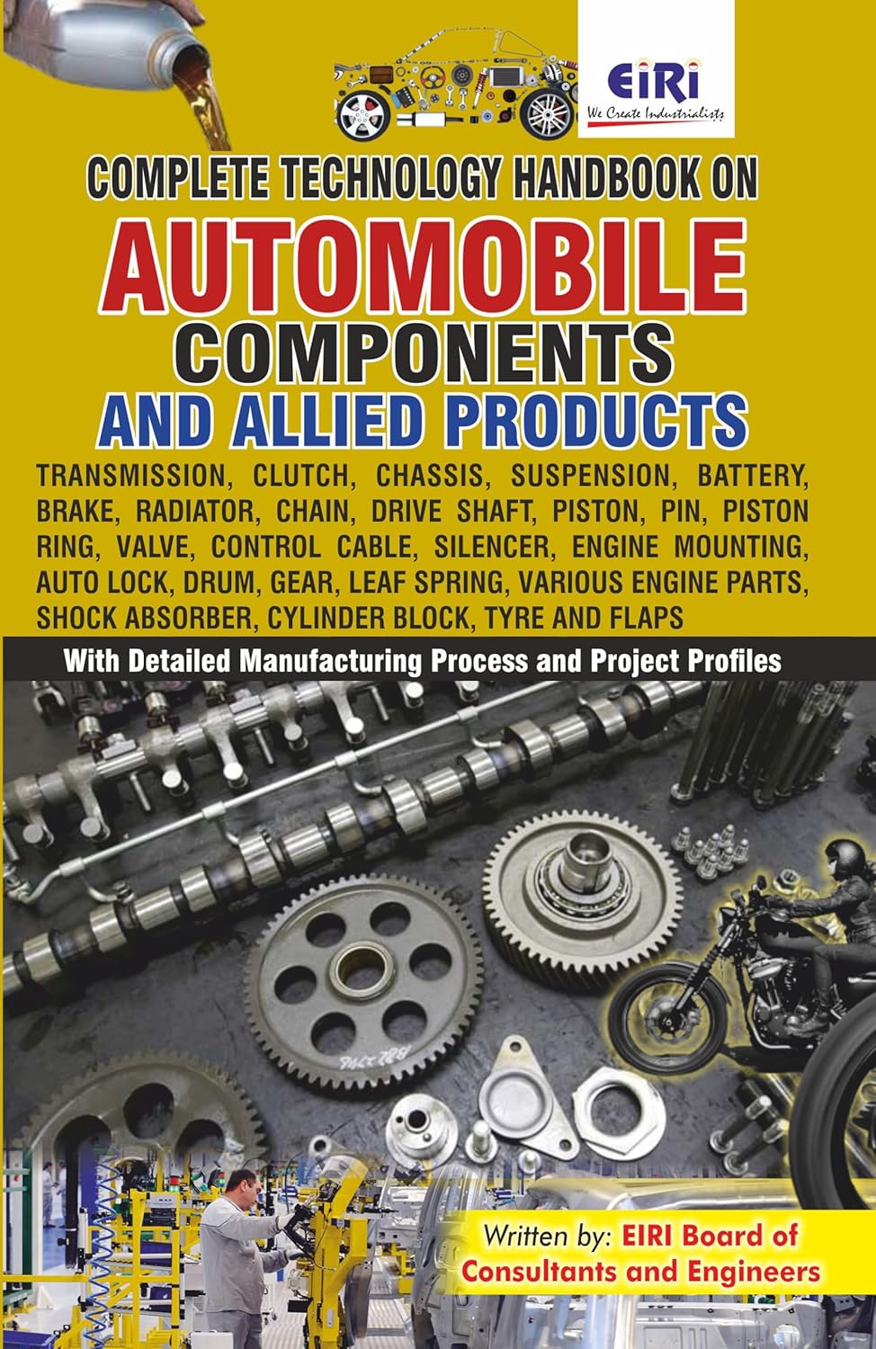 Complete Technology Handbook On Automobile Components And Allied Products (Transmission, Clutch, Chassis, Suspension, Battery, Brake, Radiator, Chain, Drive Shaft, Piston, Pin Etc)