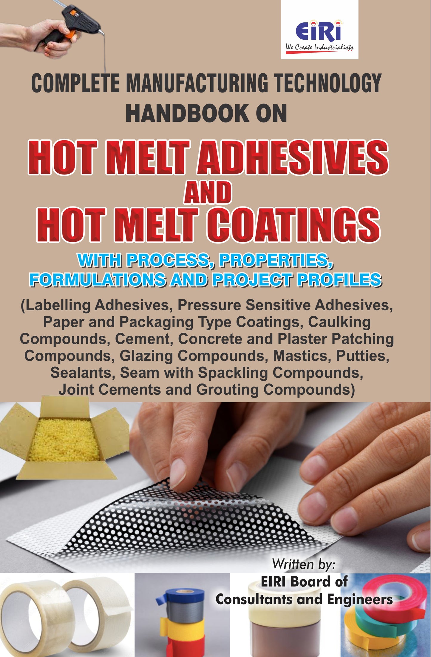 Complete Manufacturing Technology Handbook on Hot Melt Adhesives and Hot Melt Coatings with Process, Properties, Formulations and Project Profiles