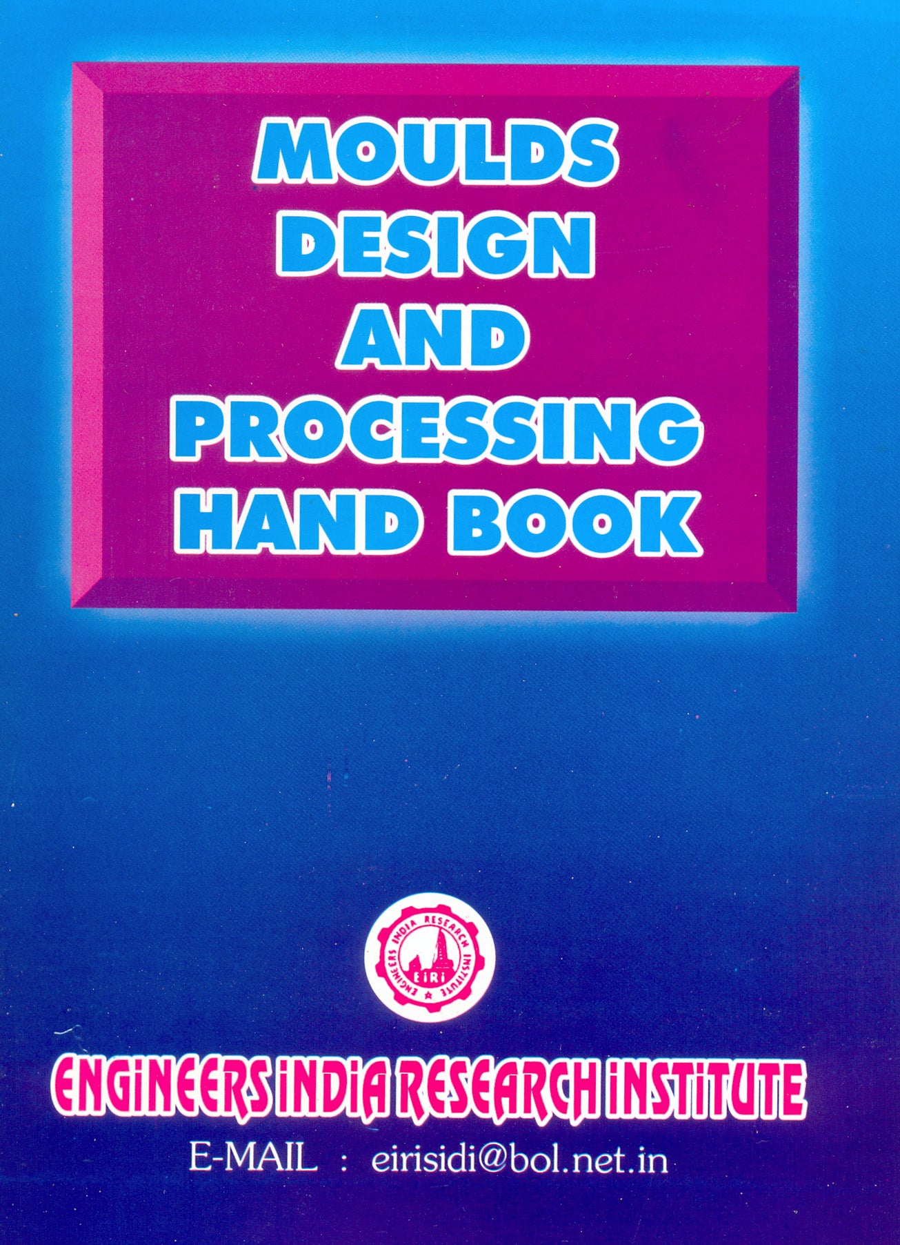 Moulds Design And Processing Hand Book