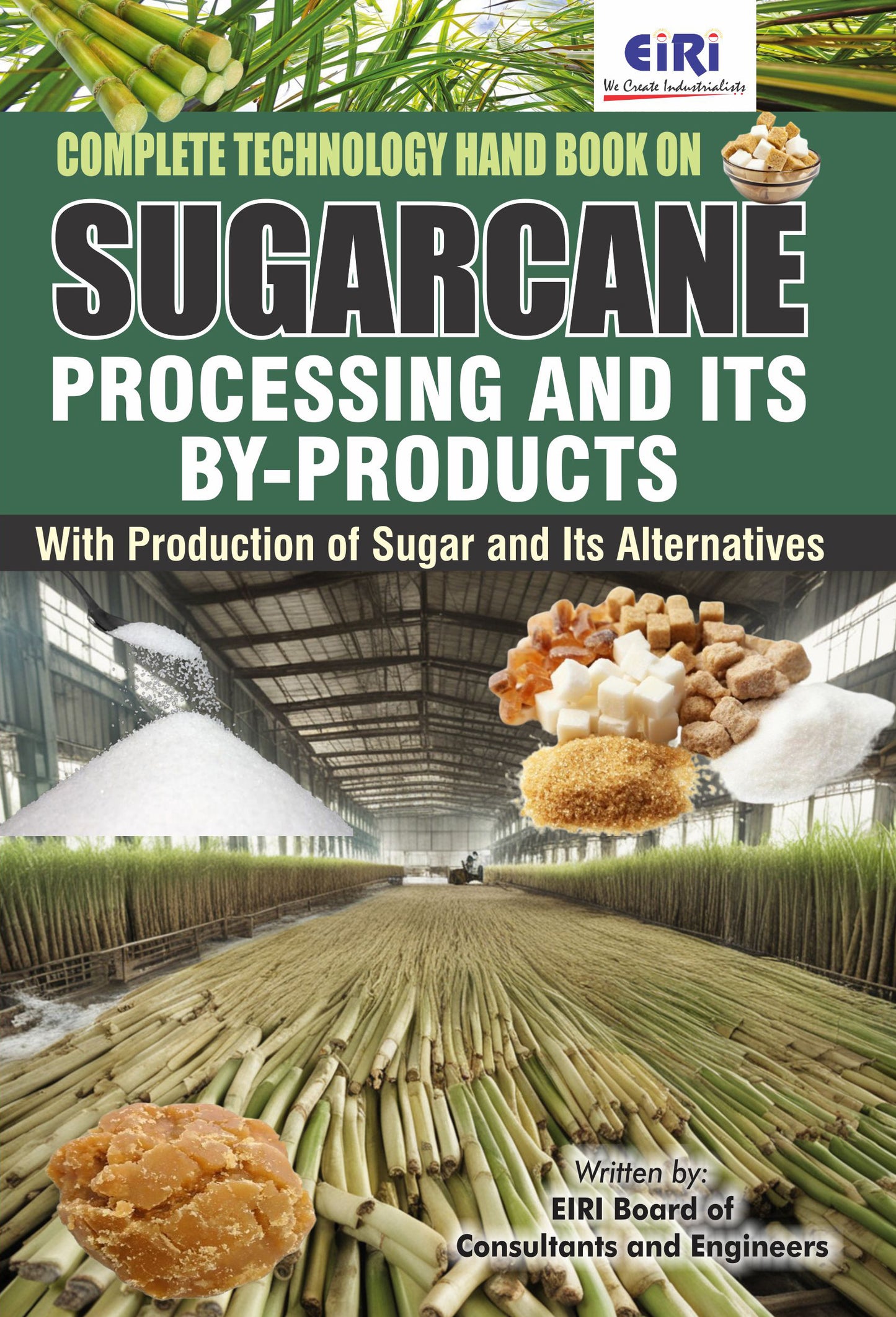 Complete Technology Handbook On Sugarcane Processing And Its By Products With Production Of Sugar And Its Alternatives With Project Profiles