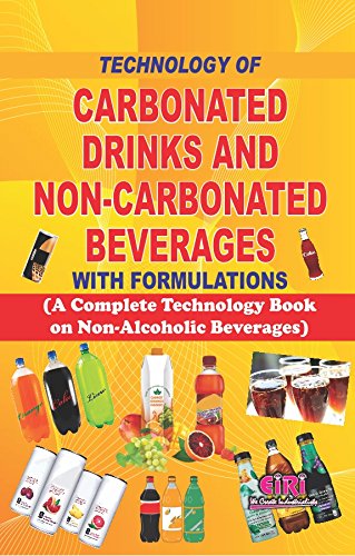 Technology Of Carbonated Drinks And Non-Carbonated Beverages With Formulations (A Complete Technology Book On Non-Alcoholic Beverages)