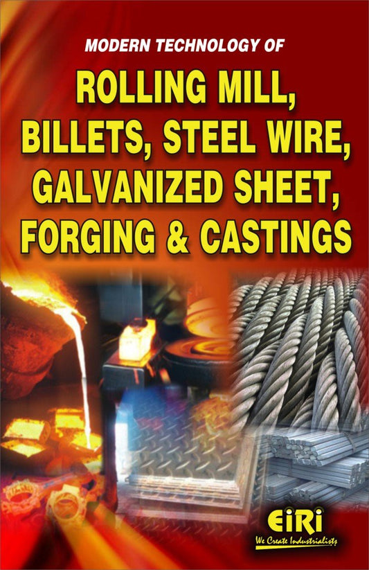 Modern Technology Of Rolling Mill, Billets, Steel Wire, Galvanized Sheet, Forging And Castings (Hand Book)