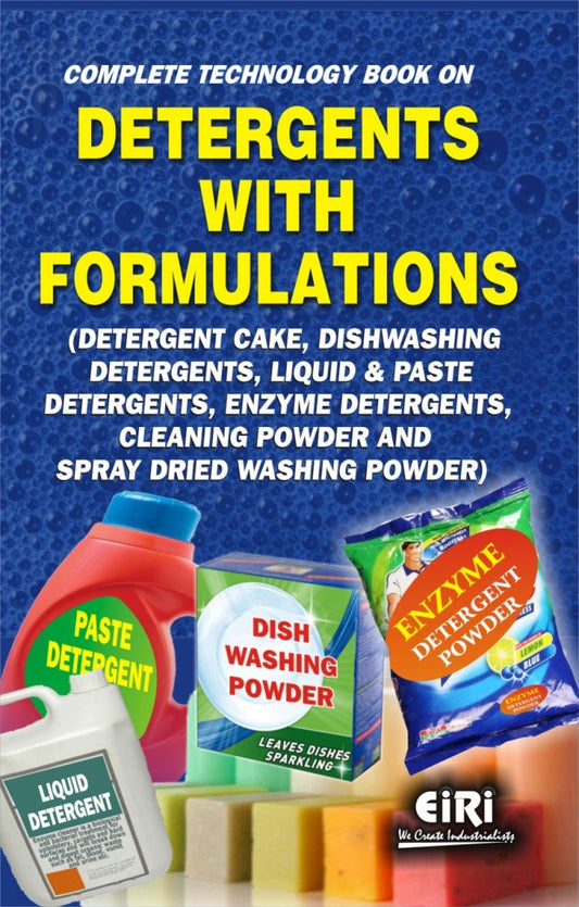 Complete Technology Book On Detergents With Formulations (Detergent Cake, Dishwashing Detergents, Liquid & Paste Detergents, Enzyme Detergents, Cleaning Powder & Spray Dried Washing Powder) (Hand Book)
