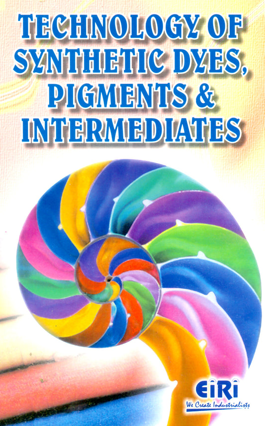 Technology Of Synthetic Dyes, Pigments & Intermediates (Hand Book)