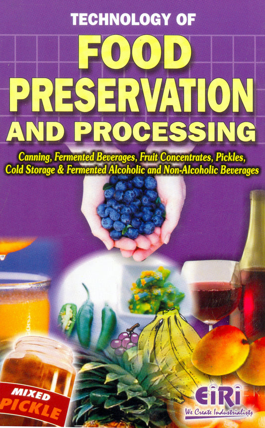 Technology Of Food Preservation And Processing (Canning, Fermented Beverages, Fruit Concentrates, Pickles, Cold Storage, Alcoholic Beverages, Non Alcoholic Beverages) (Hand Book)