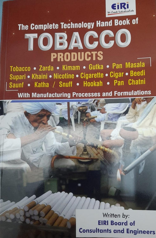 The Complete Technology Hand Book Of Tobacco, Zarda, Kimam, Gutka, Pan Masala, Mouth Freshner, Supari, Khaini, Nicotine, Cigarette, Cigar, Beedi, Saunf, Katha/Snuff, Hookah, And Pan Chatni With Manufacturing Processes And Formulations