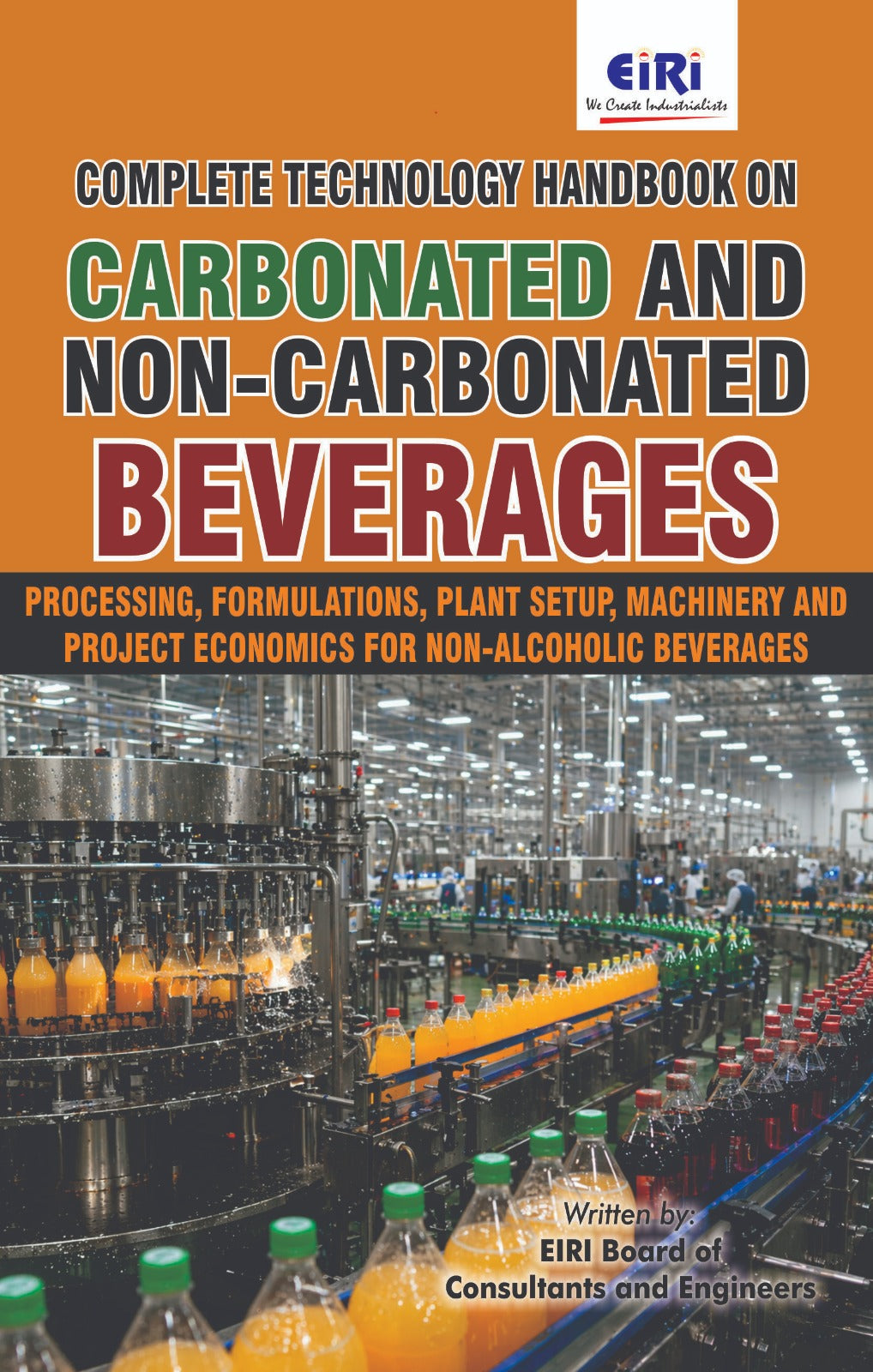 Complete Technology Handbook on Carbonated and Non- Carbonated Beverages (Processing, Formulations, Plant Setup, Machinery and Project Economics for Non-Alcoholic Beverages)