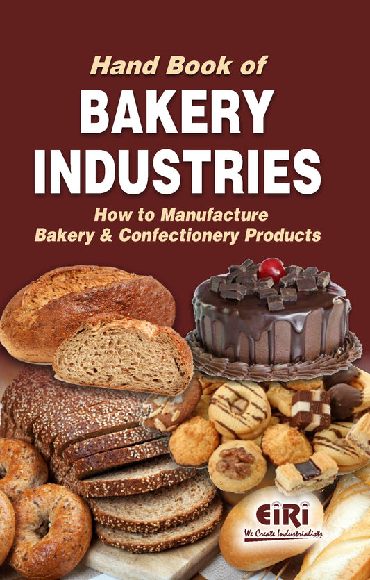 Hand Book Of Bakery Industries (How To Manufacture Bakery And Confectionery Products)