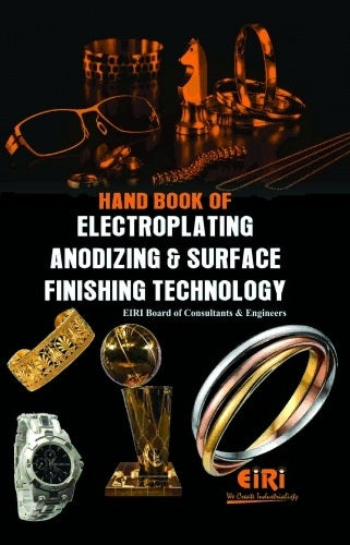 Hand Book Of Electroplating, Anodizing And Surface Finishing Technology