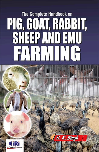 The Complete Hand Book On Pig Farming, Goat Farming, Rabbit Farming, Sheep Farming And Emu Farming