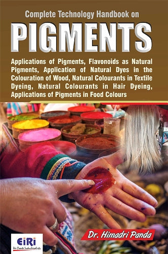 Complete Technology Hand Book On Applications Of Pigments (Flavonoids As Natural Pigments, Application Of Natural Dyes In The Colouration Of Wood, Natural Colourants In Hair Dyeing, Applications Of Pigments In Food Colours)