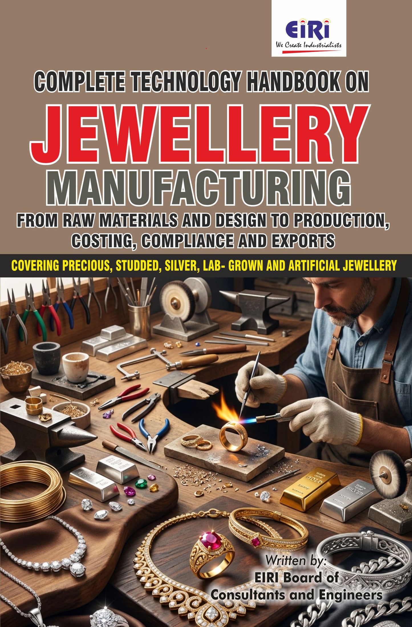 Complete Technology Handbook on Jewellery Manufacturing from Raw Materials and Design to Production, Costing, Compliance and Exports (Covering Precious, Studded, Silver, Lab- Grown and Artificial Jewellery)
