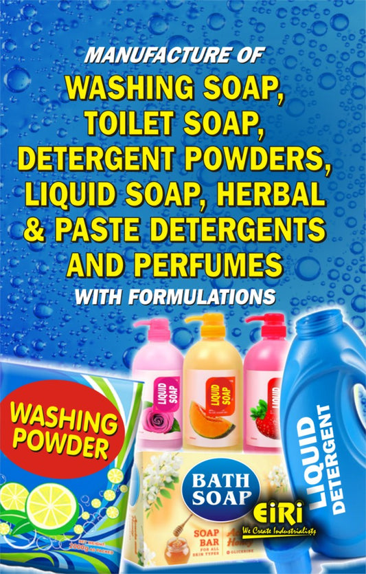Manufacture Of Washing Soap, Toilet Soap, Detergent Powders, Liquid Soap & Herbal Detergents And Perfumes With Formulations (Hand Book)