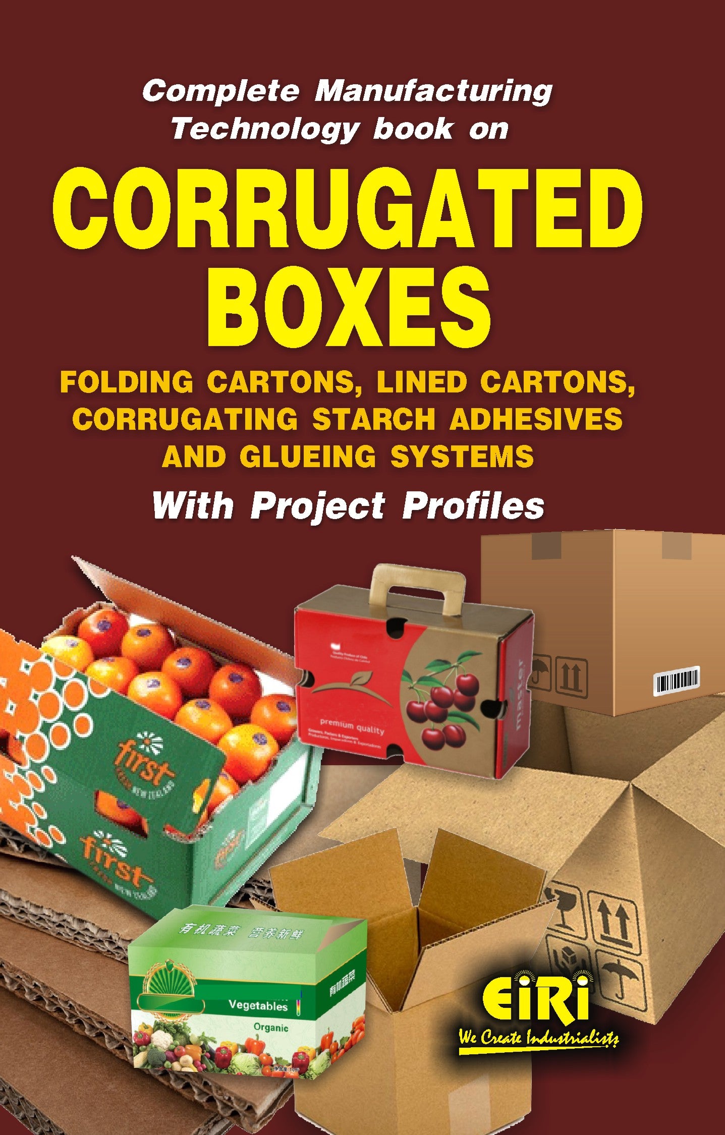 Complete Manufacturing Technology Book On Corrugated Boxes, Folding Cartons, Lined Cartons, Corrugating Starch Adhesives And Glueing Systems With Project Profiles (Hand Book)