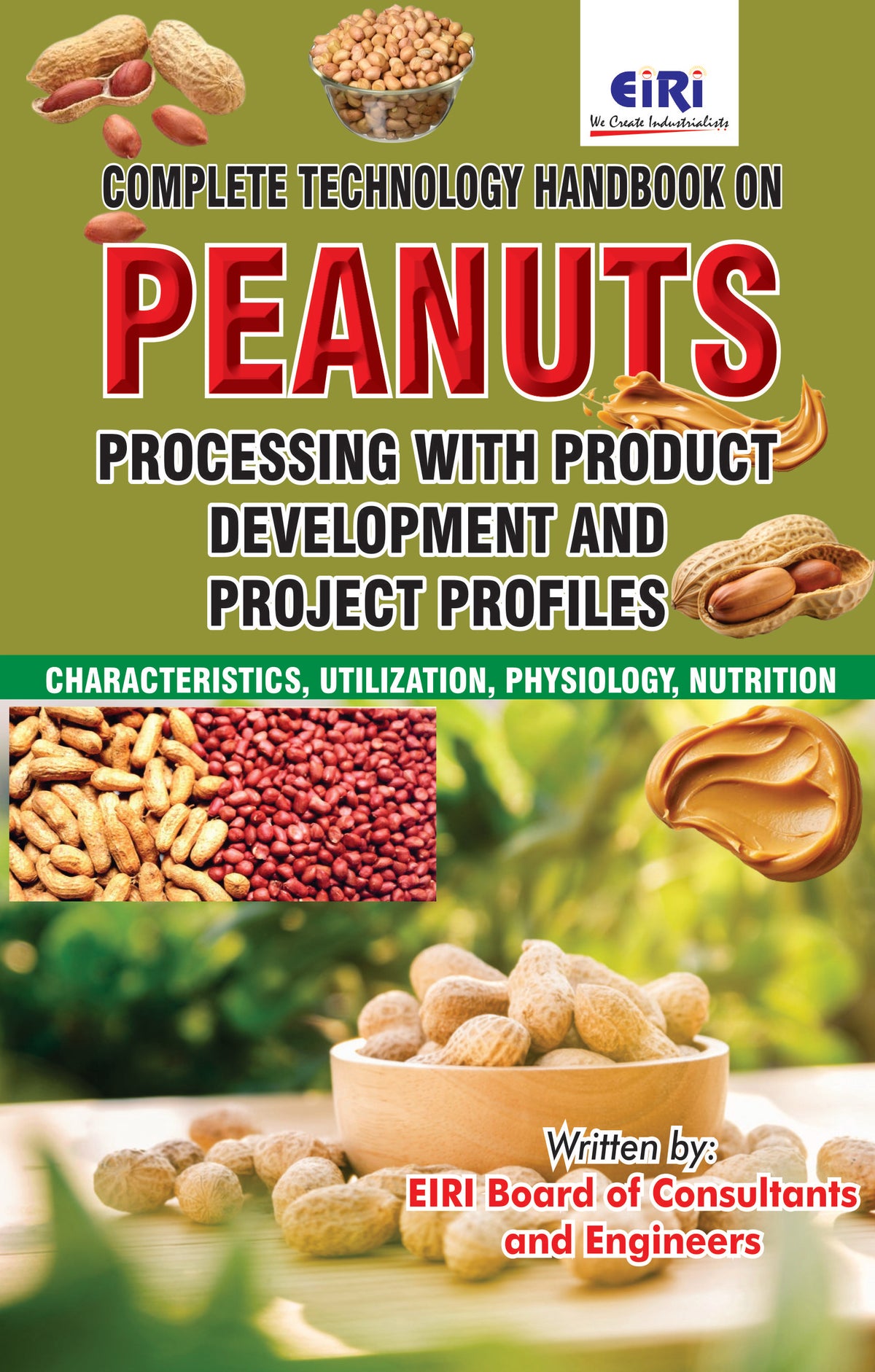 Complete Technology Handbook on Peanuts Processing with Product Development and Project Profiles (Characteristics, Utilization, Physiology, Nutrition)