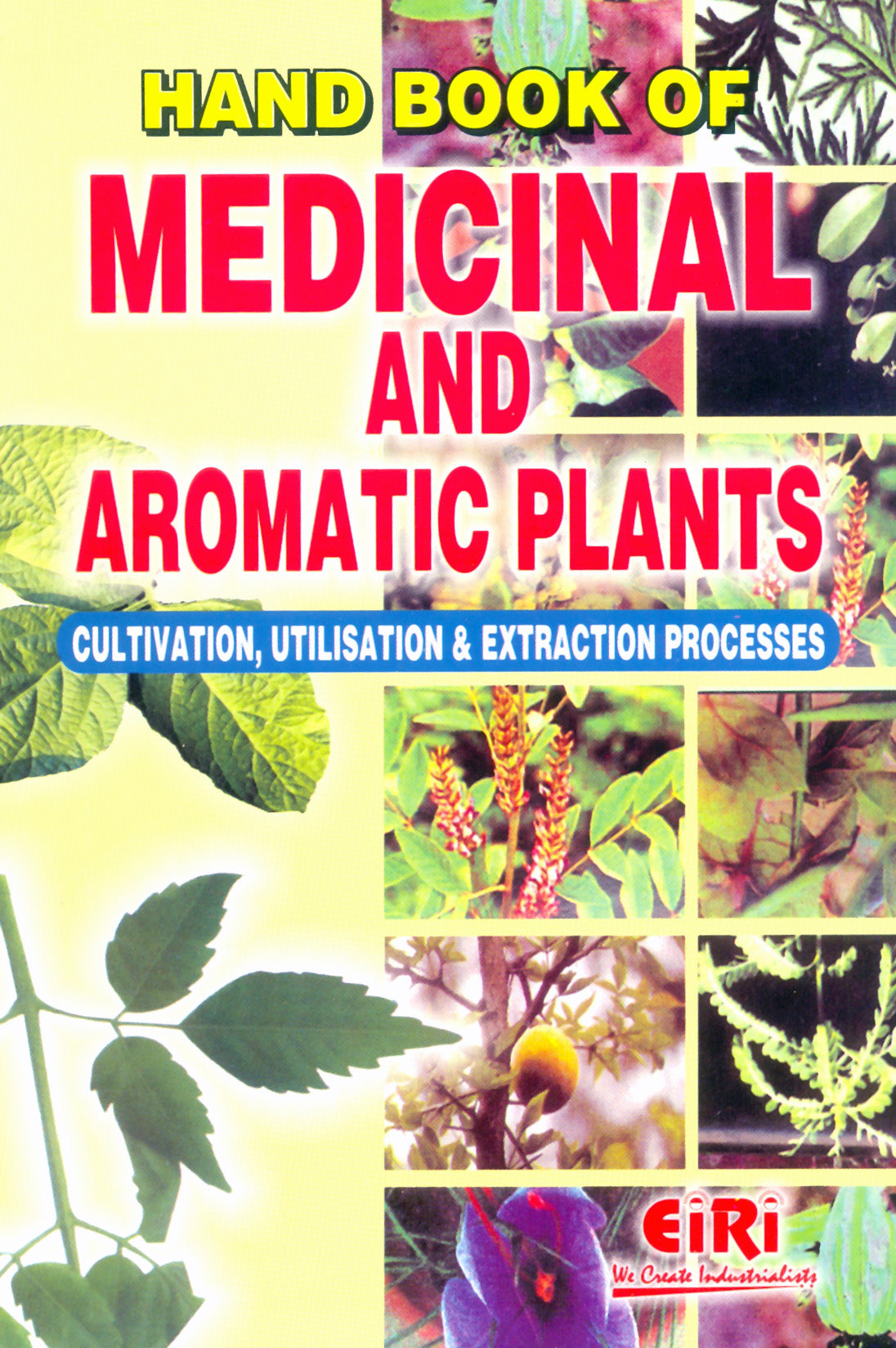 Hand Book Of Medicinal And Aromatic Plants Cultivation,Utilisation & Extraction Process