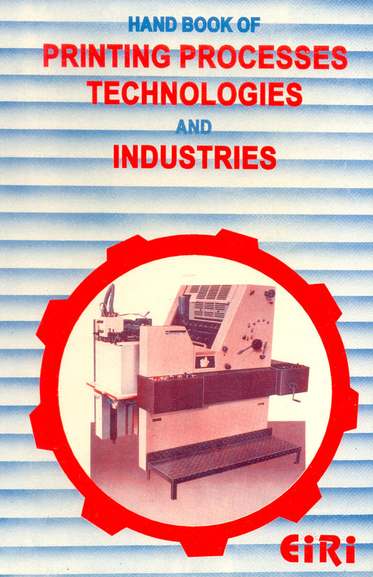 Hand Book Of Printing Processes Technologies And Industries