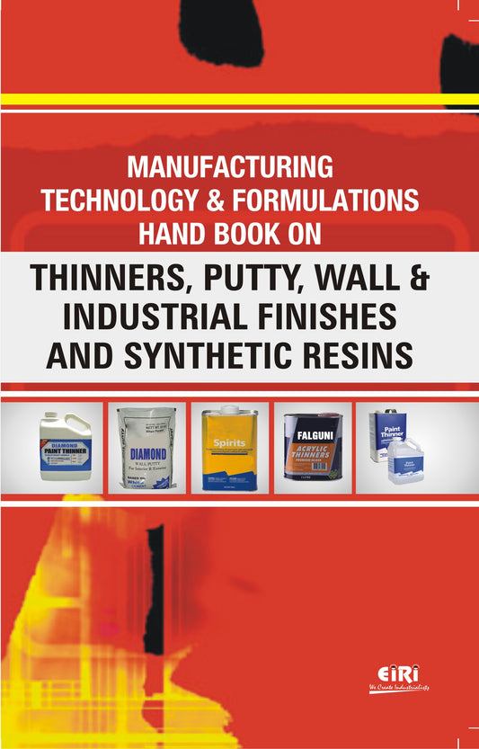 Manufacturing Technology & Formulations Hand Book On Thinners, Putty, Wall & Industrial Finishes And Synthetic Resins