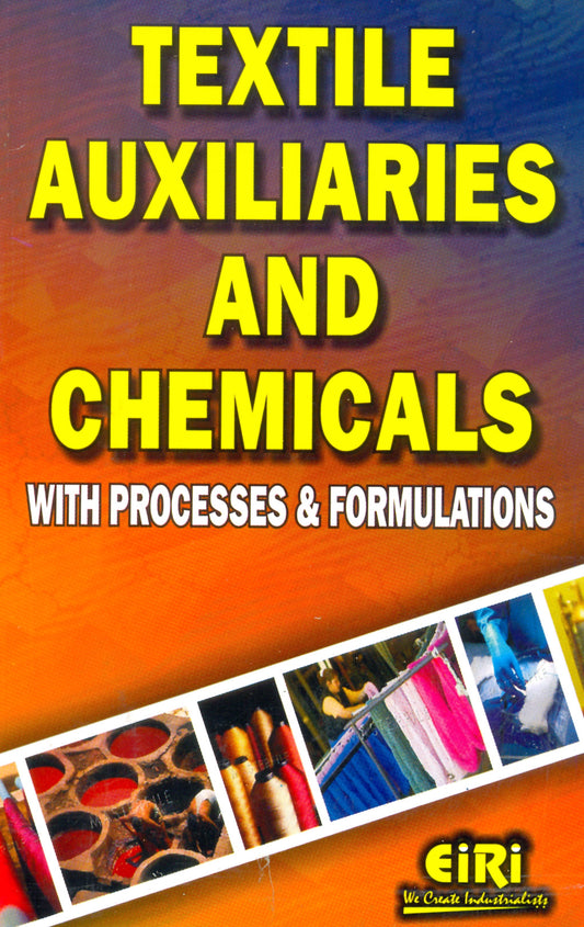 Textile Auxiliaries And Chemicals With Processes & Formulations (Hand Book)