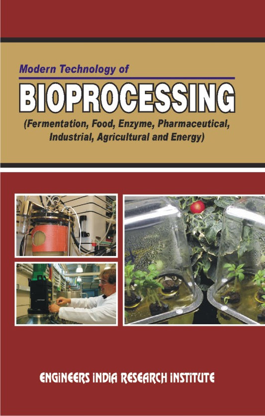 Modern Technology Of Bioprocessing (Fermentation, Food, Enzyme, Pharmaceutical, Industrial, Agricultural And Energy) (Hand Book)
