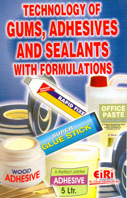 Technology Of Gums, Adhesives And Sealants With Formulations (Hand Book)