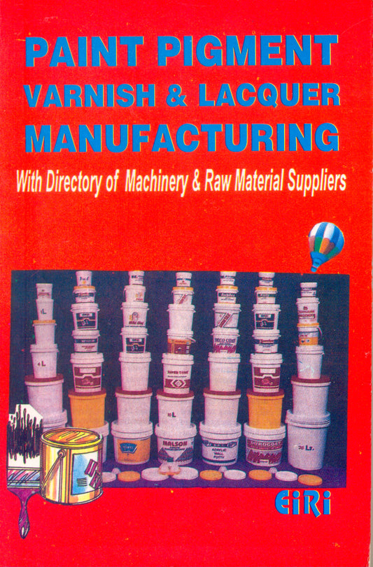 Paint Pigment Varnish & Lacquer Manufacturing (Hand Book)