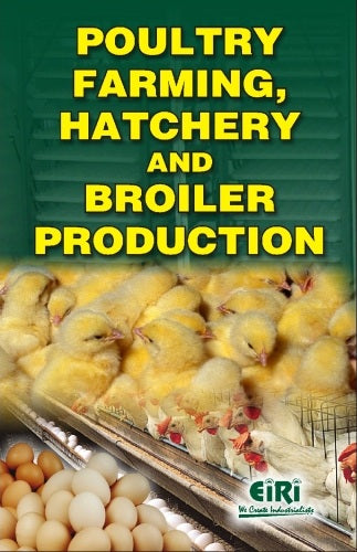 Poultry Farming, Hatchery And Broiler Production (Hand Book)