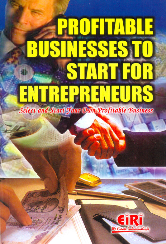 Profitable Businesses To Start For Entrepreneurs - Select And Start Your Own Profitable Business (Hand Book)