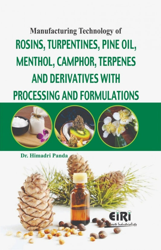Manufacturing Technology Of Rosins, Turpentines, Pine Oil, Menthol, Camphor, Terpenes And Derivatives With Processing And Formulations